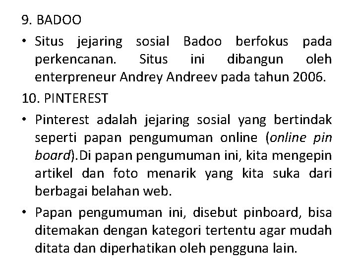 9. BADOO • Situs jejaring sosial Badoo berfokus pada perkencanan. Situs ini dibangun oleh