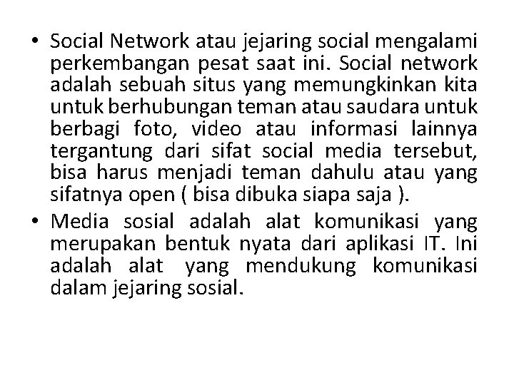  • Social Network atau jejaring social mengalami perkembangan pesat saat ini. Social network