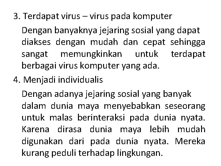 3. Terdapat virus – virus pada komputer Dengan banyaknya jejaring sosial yang dapat diakses