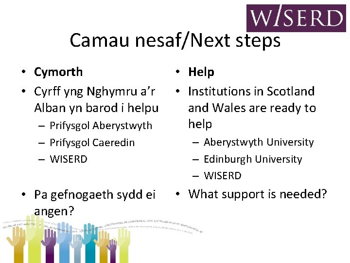 Camau nesaf/Next steps • Cymorth • Cyrff yng Nghymru a’r Alban yn barod i