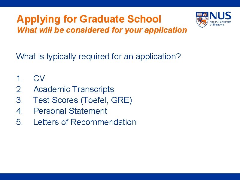 Applying for Graduate School What will be considered for your application What is typically