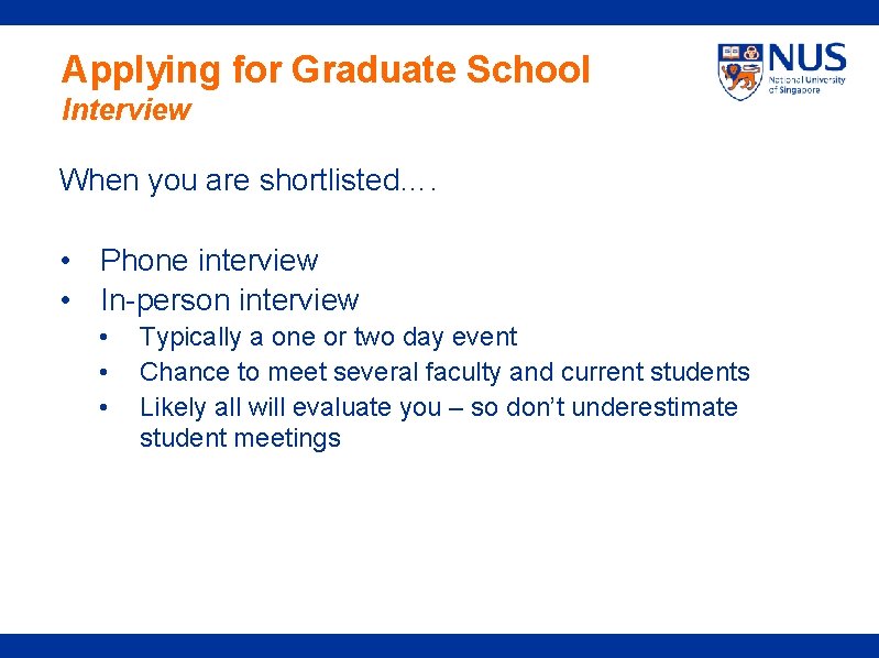 Applying for Graduate School Interview When you are shortlisted…. • Phone interview • In-person