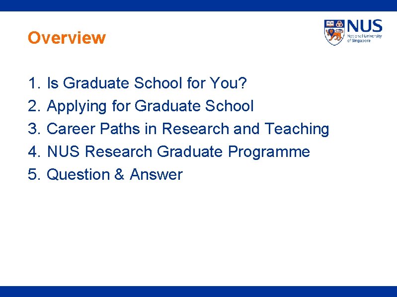Overview 1. 2. 3. 4. 5. Is Graduate School for You? Applying for Graduate