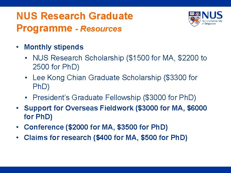 NUS Research Graduate Programme - Resources • Monthly stipends • NUS Research Scholarship ($1500