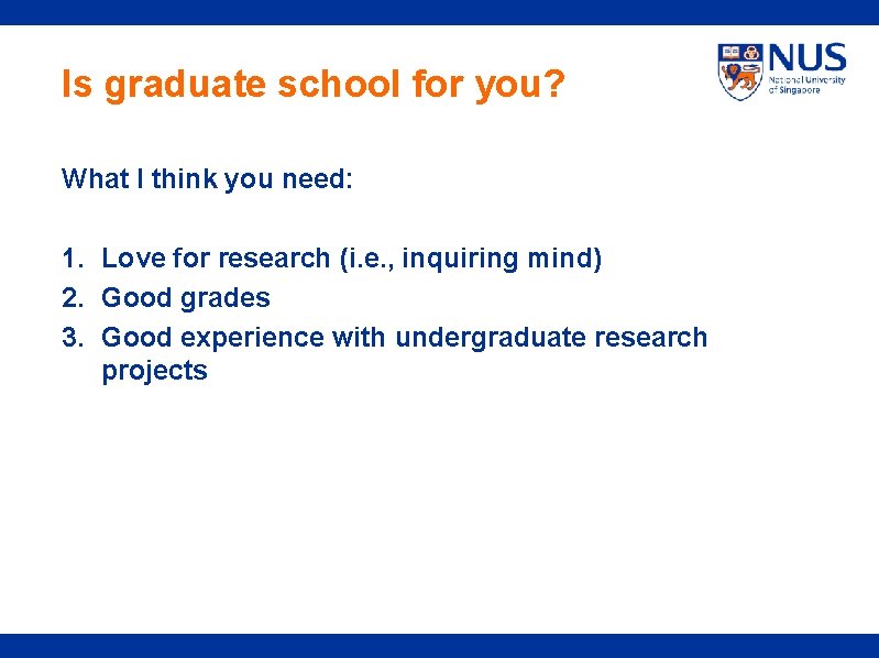 Is graduate school for you? What I think you need: 1. Love for research