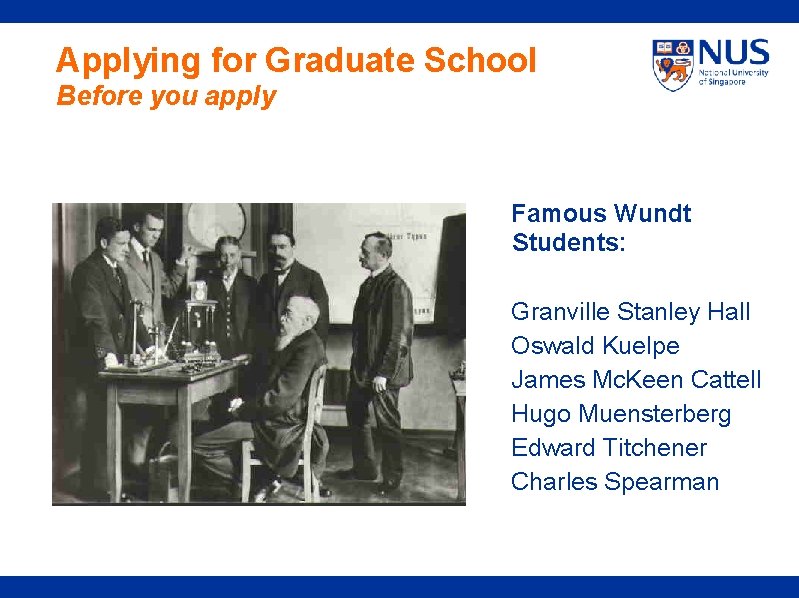 Applying for Graduate School Before you apply Famous Wundt Students: Granville Stanley Hall Oswald