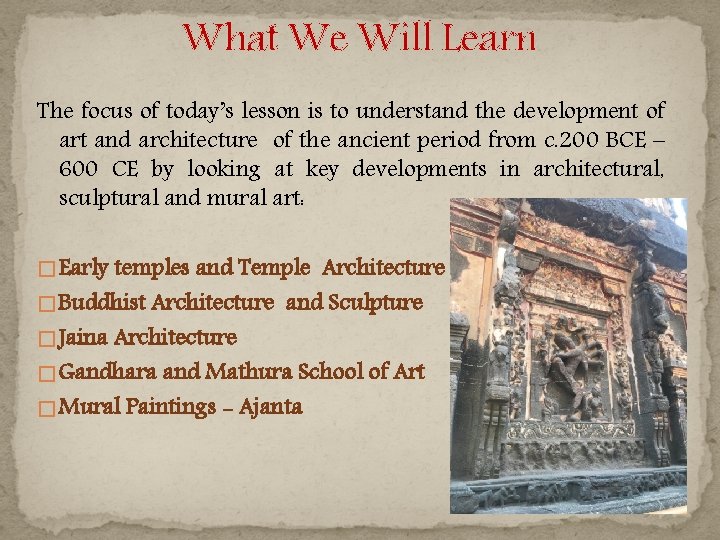 What We Will Learn The focus of today’s lesson is to understand the development