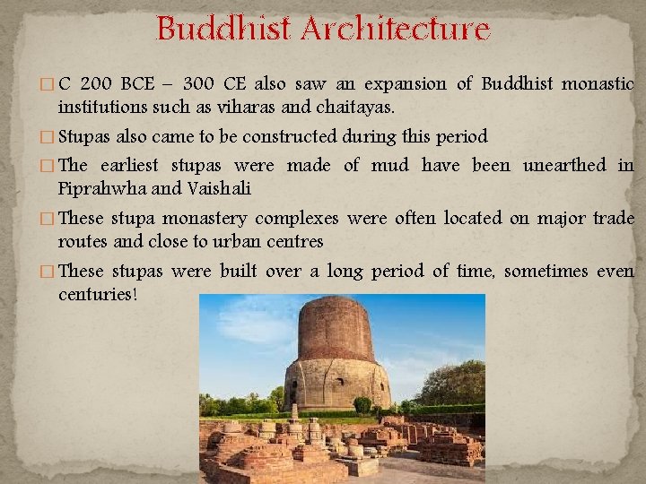 Buddhist Architecture � C 200 BCE – 300 CE also saw an expansion of