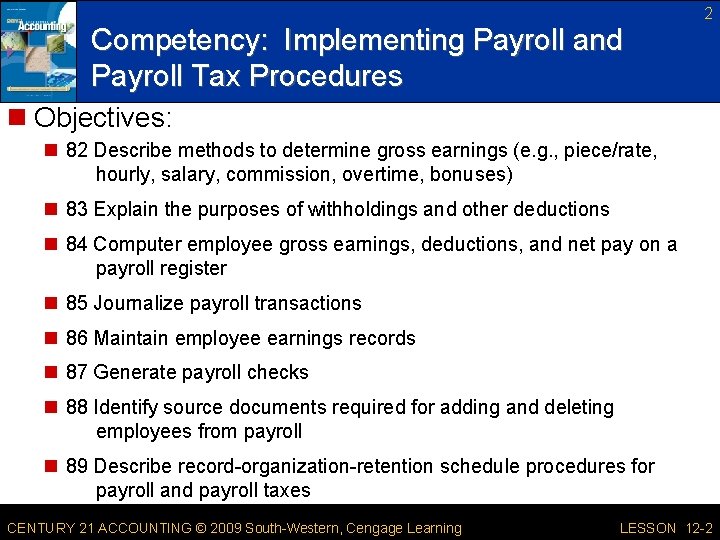 2 Competency: Implementing Payroll and Payroll Tax Procedures n Objectives: n 82 Describe methods