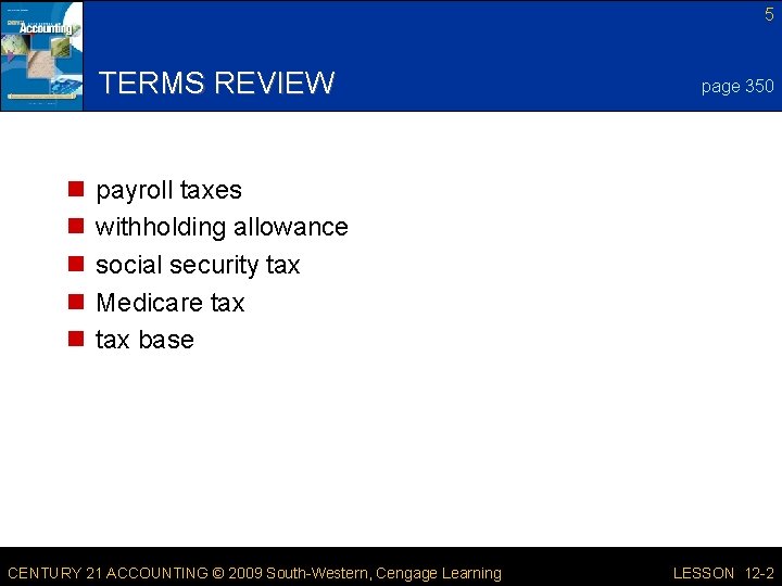 5 TERMS REVIEW n n n page 350 payroll taxes withholding allowance social security