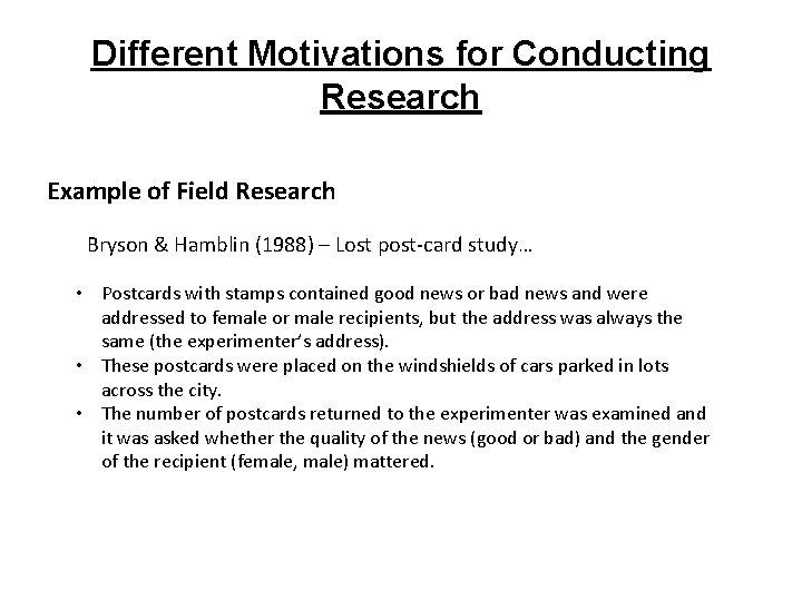 Different Motivations for Conducting Research Example of Field Research Bryson & Hamblin (1988) – Different Motivations for Conducting Research Example of Field Research Bryson & Hamblin (1988) –