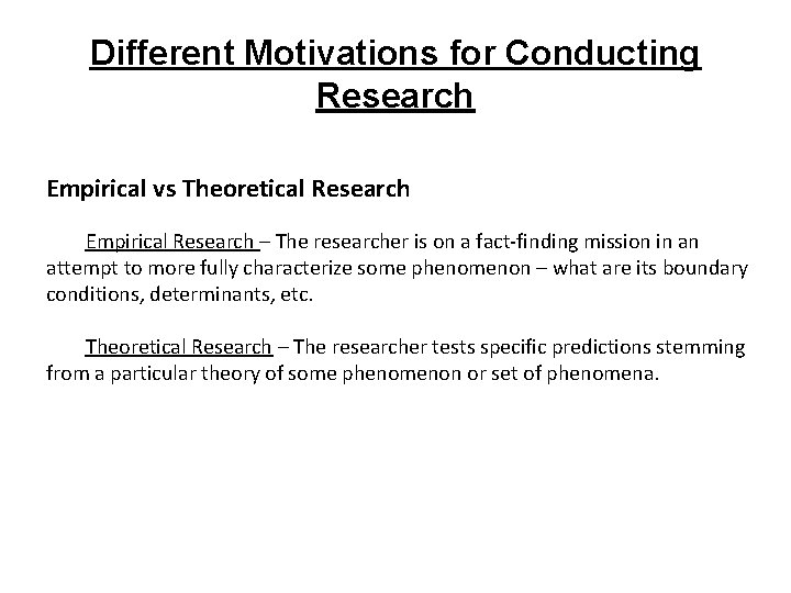 Different Motivations for Conducting Research Empirical vs Theoretical Research Empirical Research – The researcher Different Motivations for Conducting Research Empirical vs Theoretical Research Empirical Research – The researcher