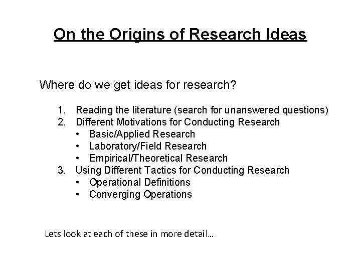 On the Origins of Research Ideas Where do we get ideas for research? 1. On the Origins of Research Ideas Where do we get ideas for research? 1.