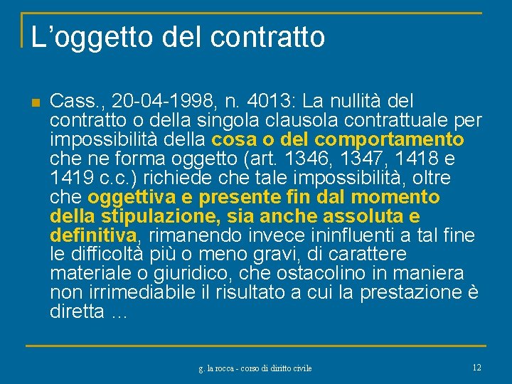 L’oggetto del contratto n Cass. , 20 -04 -1998, n. 4013: La nullità del