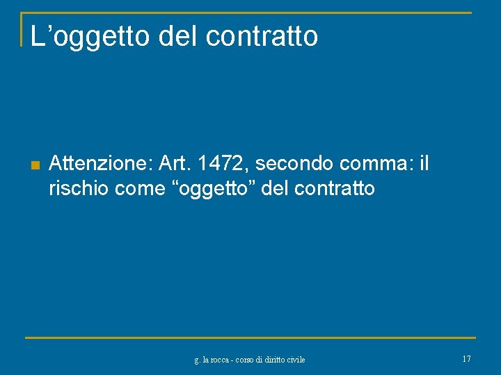 L’oggetto del contratto n Attenzione: Art. 1472, secondo comma: il rischio come “oggetto” del