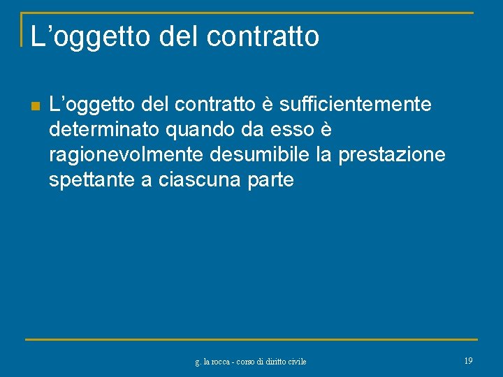 L’oggetto del contratto n L’oggetto del contratto è sufficientemente determinato quando da esso è