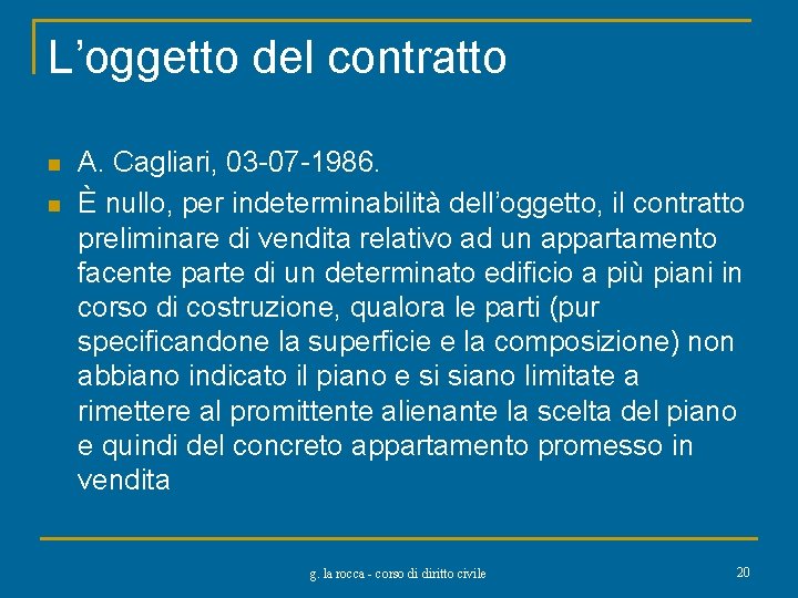 L’oggetto del contratto n n A. Cagliari, 03 -07 -1986. È nullo, per indeterminabilità