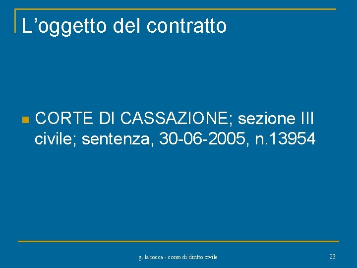 L’oggetto del contratto n CORTE DI CASSAZIONE; sezione III civile; sentenza, 30 -06 -2005,