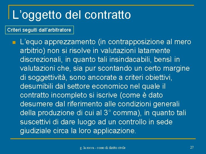 L’oggetto del contratto Criteri seguiti dall’arbitratore n L’equo apprezzamento (in contrapposizione al mero arbitrio)