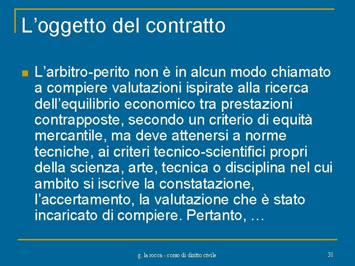 L’oggetto del contratto n L’arbitro-perito non è in alcun modo chiamato a compiere valutazioni