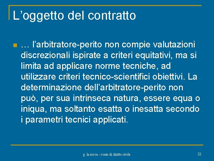 L’oggetto del contratto n … l’arbitratore-perito non compie valutazioni discrezionali ispirate a criteri equitativi,