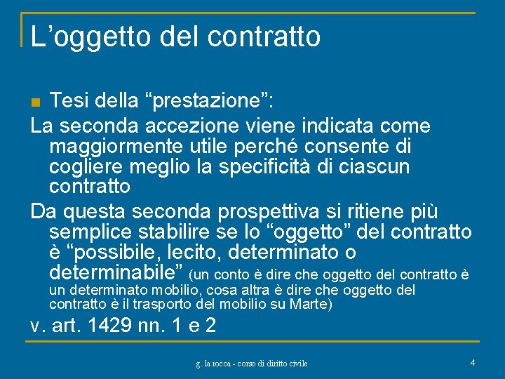 L’oggetto del contratto Tesi della “prestazione”: La seconda accezione viene indicata come maggiormente utile