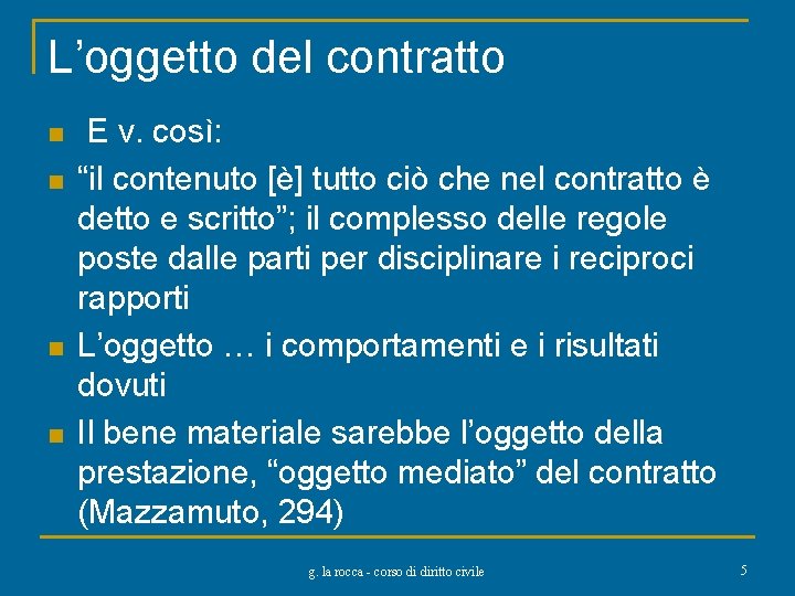 L’oggetto del contratto n n E v. così: “il contenuto [è] tutto ciò che