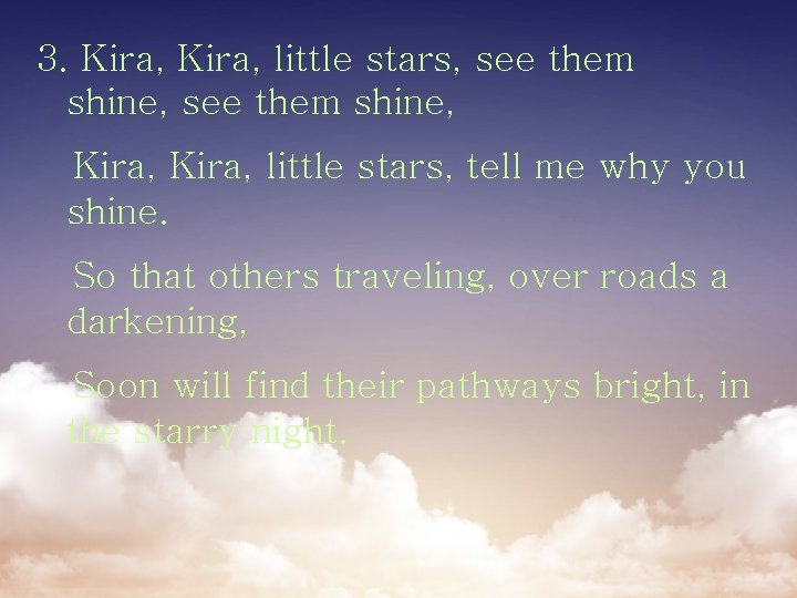 3. Kira, little stars, see them shine, Kira, little stars, tell me why you