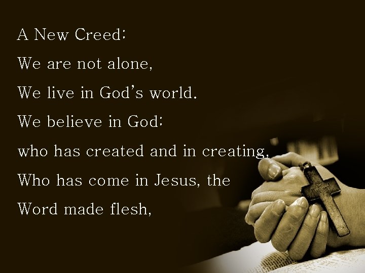 A New Creed: We are not alone, We live in God’s world. We believe