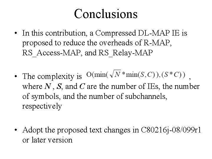 Conclusions • In this contribution, a Compressed DL-MAP IE is proposed to reduce the