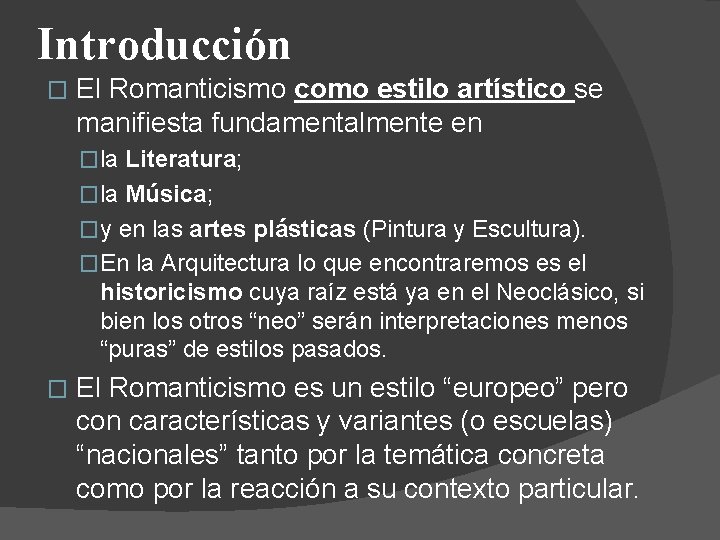 Introducción � El Romanticismo como estilo artístico se manifiesta fundamentalmente en �la Literatura; �la