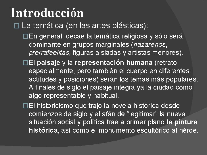 Introducción � La temática (en las artes plásticas): �En general, decae la temática religiosa