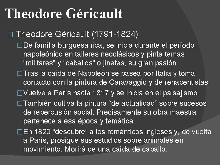 Theodore Géricault � Theodore Géricault (1791 -1824). �De familia burguesa rica, se inicia durante