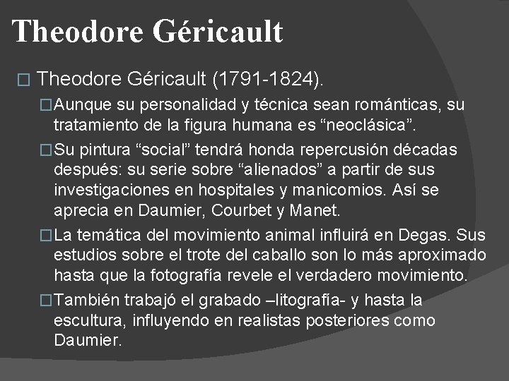 Theodore Géricault � Theodore Géricault (1791 -1824). �Aunque su personalidad y técnica sean románticas,