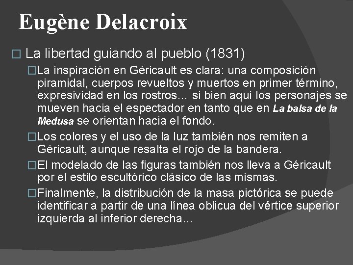Eugène Delacroix � La libertad guiando al pueblo (1831) �La inspiración en Géricault es