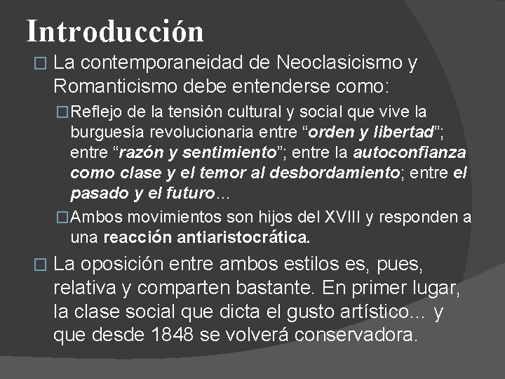 Introducción � La contemporaneidad de Neoclasicismo y Romanticismo debe entenderse como: �Reflejo de la