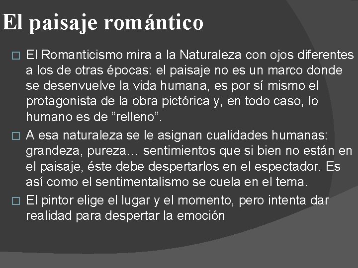 El paisaje romántico El Romanticismo mira a la Naturaleza con ojos diferentes a los