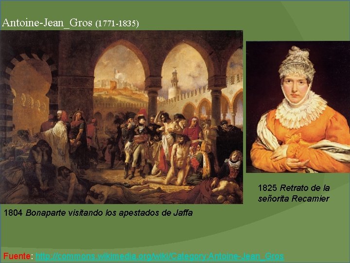Antoine-Jean_Gros (1771 -1835) 1825 Retrato de la señorita Recamier 1804 Bonaparte visitando los apestados