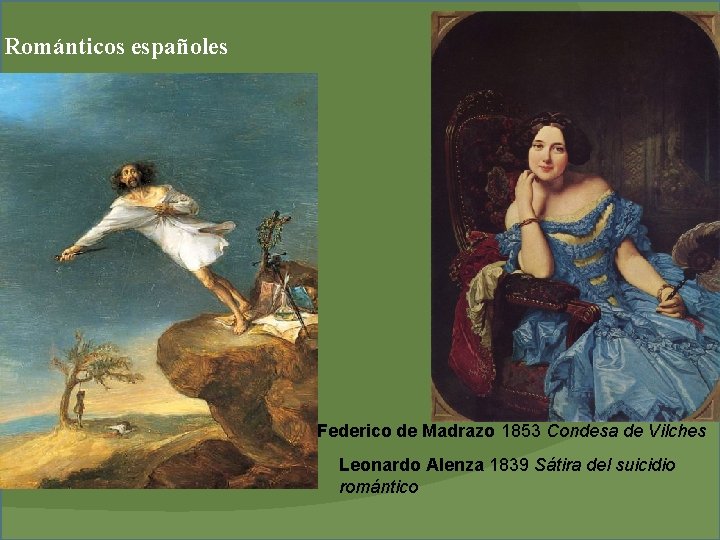Románticos españoles Federico de Madrazo 1853 Condesa de Vilches Leonardo Alenza 1839 Sátira del