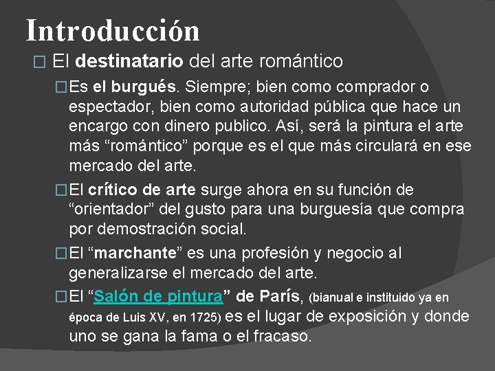 Introducción � El destinatario del arte romántico �Es el burgués. Siempre; bien como comprador