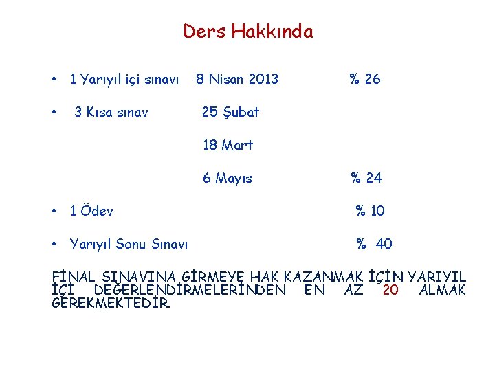 Ders Hakkında • 1 Yarıyıl içi sınavı • 3 Kısa sınav 8 Nisan 2013