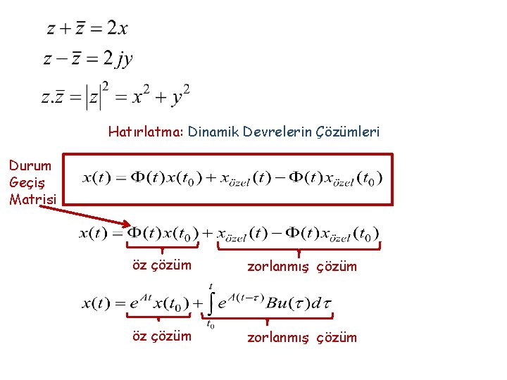 Hatırlatma: Dinamik Devrelerin Çözümleri Durum Geçiş Matrisi öz çözüm zorlanmış çözüm 