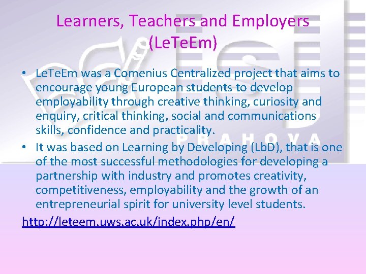 Learners, Teachers and Employers (Le. Te. Em) • Le. Te. Em was a Comenius