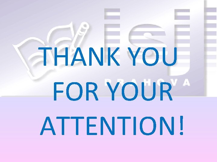 THANK YOU FOR YOUR ATTENTION! 