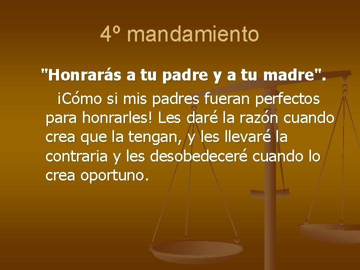 4º mandamiento "Honrarás a tu padre y a tu madre". ¡Cómo si mis padres