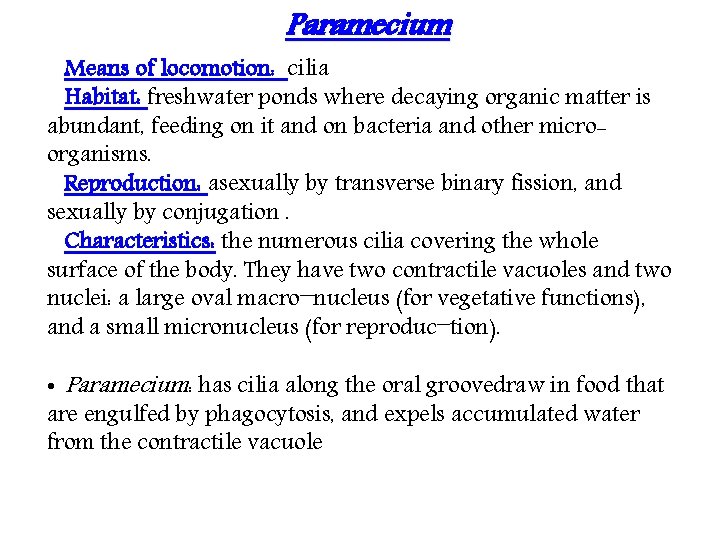 Paramecium Means of locomotion: cilia Habitat: freshwater ponds where decaying organic matter is abundant,