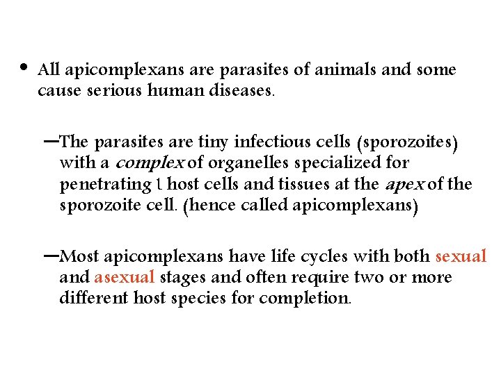  • All apicomplexans are parasites of animals and some cause serious human diseases.