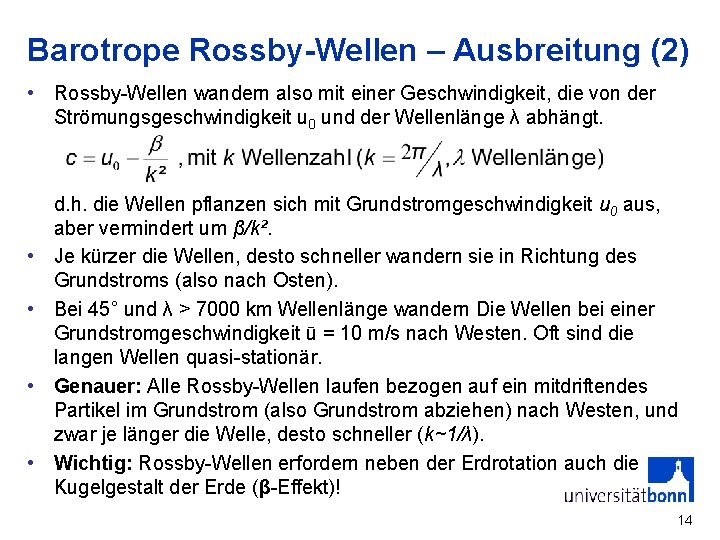 Barotrope Rossby-Wellen – Ausbreitung (2) • Rossby-Wellen wandern also mit einer Geschwindigkeit, die von