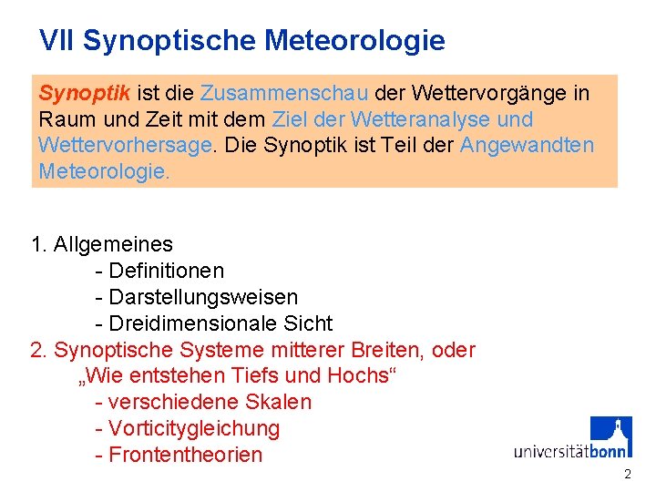 VII Synoptische Meteorologie Synoptik ist die Zusammenschau der Wettervorgänge in Raum und Zeit mit