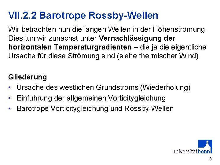 VII. 2. 2 Barotrope Rossby-Wellen Wir betrachten nun die langen Wellen in der Höhenströmung.